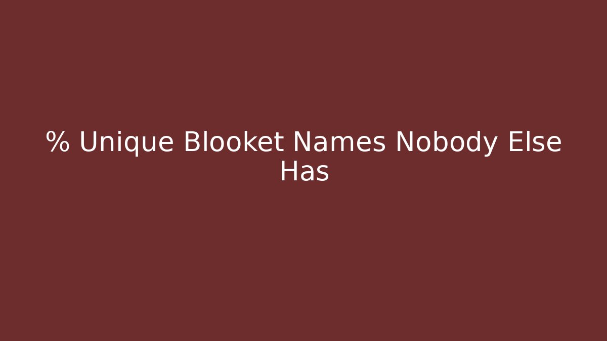 % Unique Blooket Names Nobody Else Has