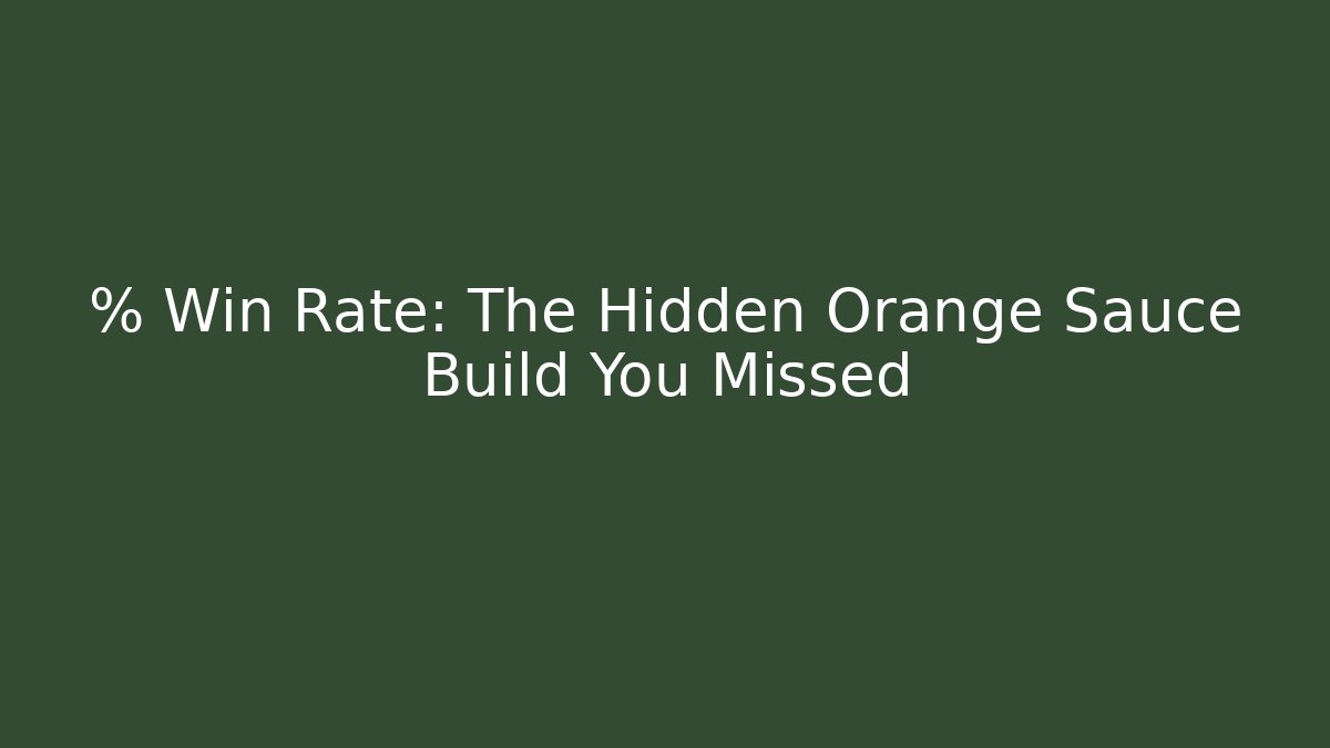 % Win Rate: The Hidden Orange Sauce Build You Missed - Sports History Weekly