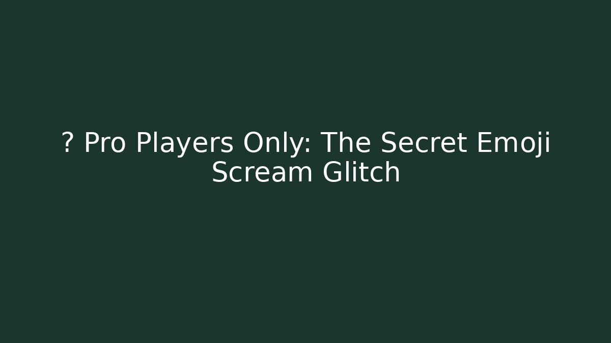 🤣 Pro Players Only: The Secret Emoji Scream Glitch