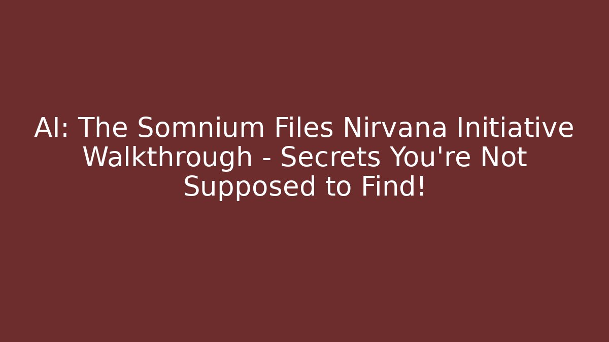 AI: The Somnium Files Nirvana Initiative Walkthrough – Secrets You’re Not Supposed to Find!