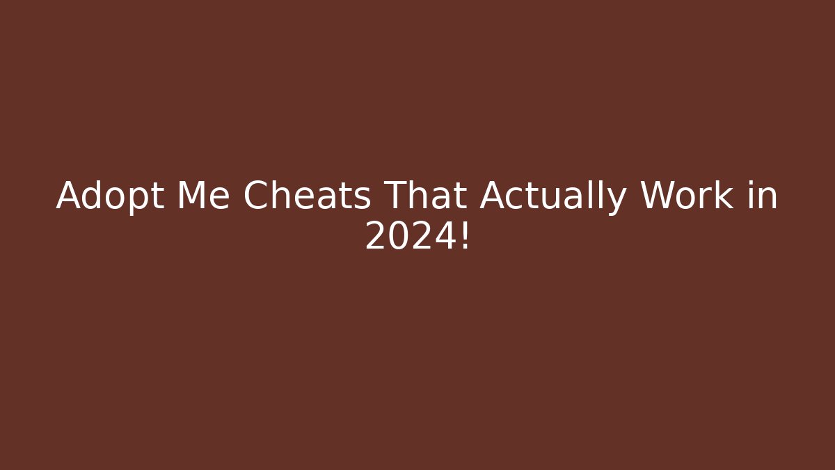 Adopt Me Cheats That Actually Work in 2024!