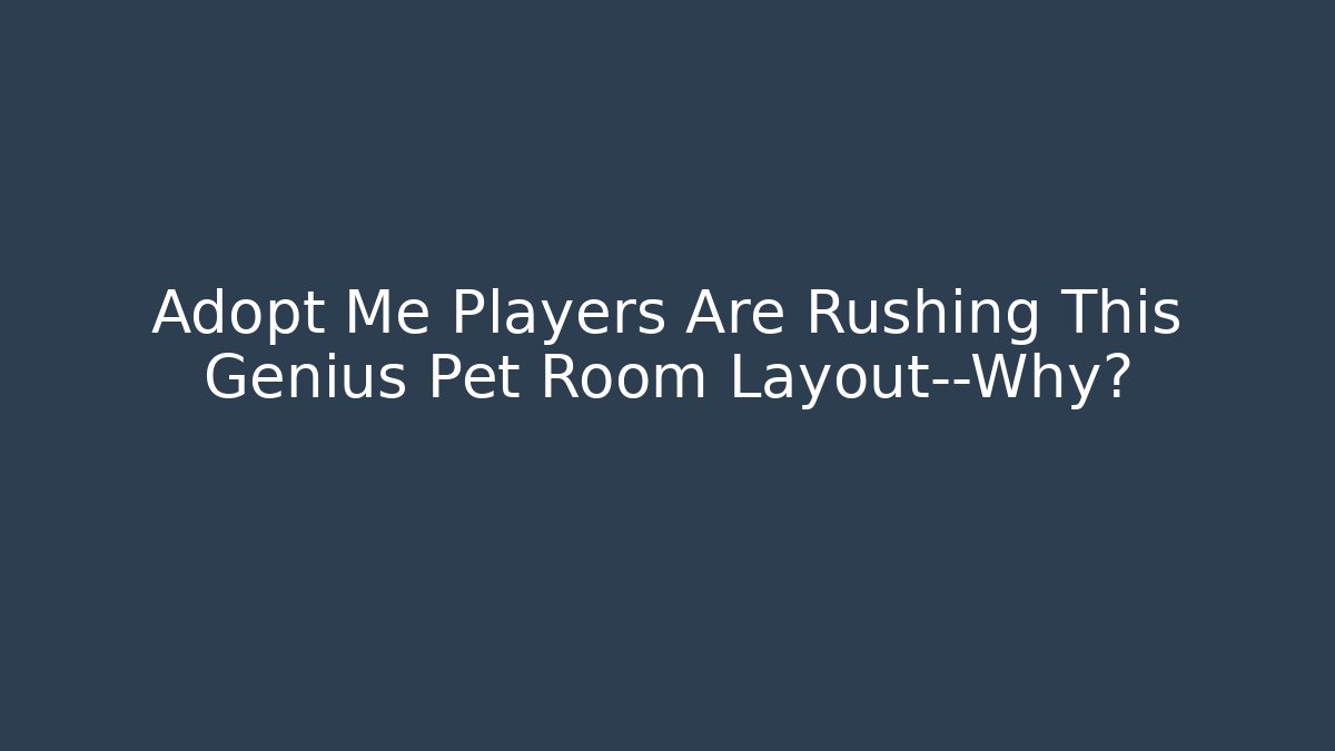 Adopt Me Players Are Rushing This Genius Pet Room Layout—Why?