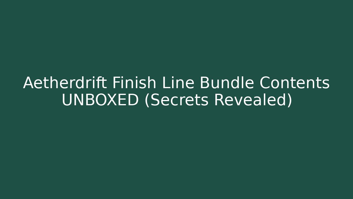 Aetherdrift Finish Line Bundle Contents UNBOXED (Secrets Revealed)