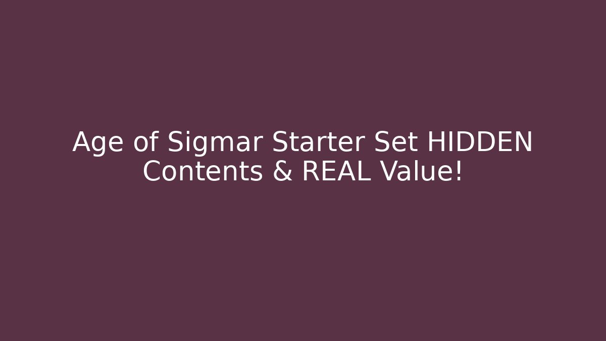 Age of Sigmar Starter Set HIDDEN Contents & REAL Value!