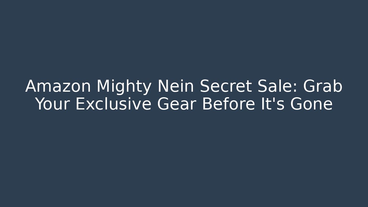 Amazon Mighty Nein Secret Sale: Grab Your Exclusive Gear Before It’s Gone - Sports History Weekly