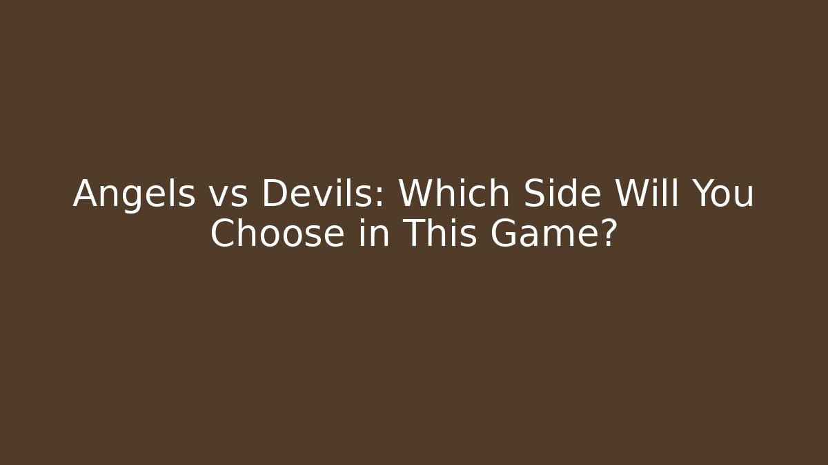 Angels vs Devils: Which Side Will You Choose in This Game?