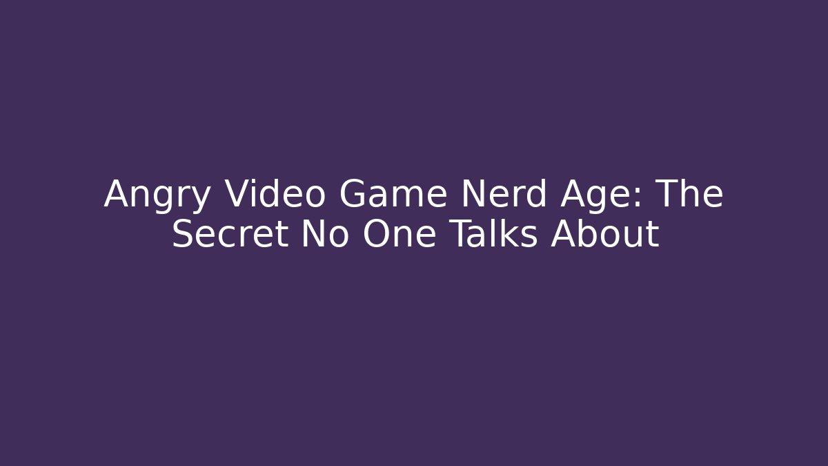 Angry Video Game Nerd Age: The Secret No One Talks About