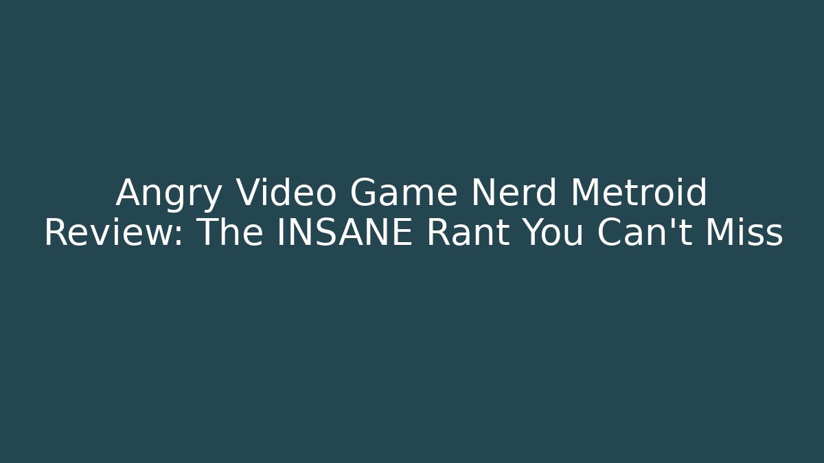 Angry Video Game Nerd Metroid Review: The INSANE Rant You Can't Miss