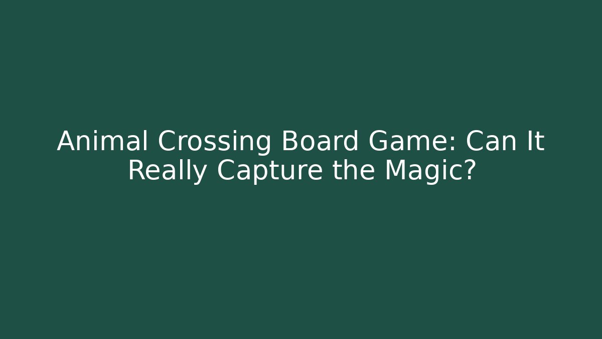 Animal Crossing Board Game: Can It Really Capture the Magic? - Sports History Weekly