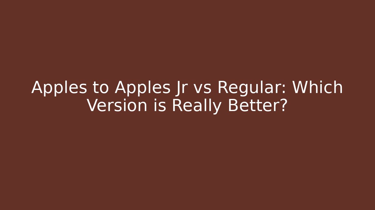 Apples to Apples Jr vs Regular: Which Version is Really Better? - Sports History Weekly