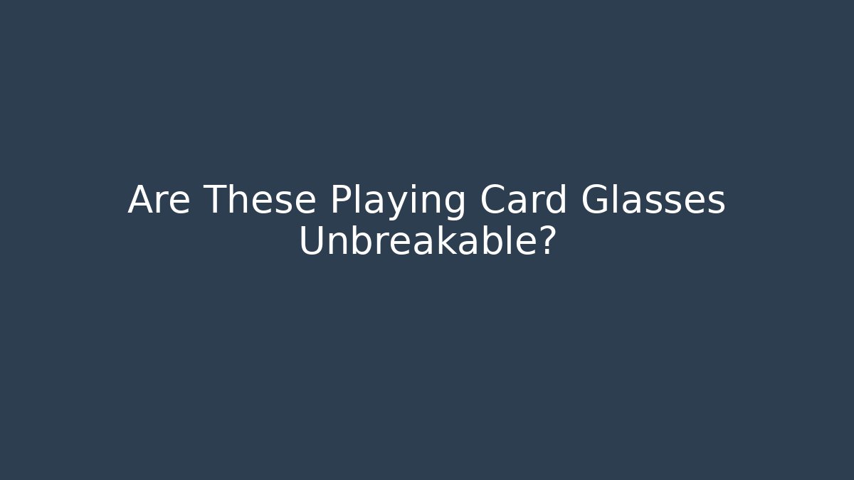 Are These Playing Card Glasses Unbreakable? - Sports History Weekly