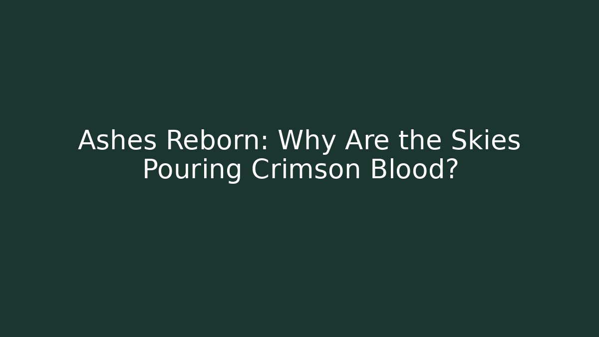 Ashes Reborn: Why Are the Skies Pouring Crimson Blood? - Sports History Weekly