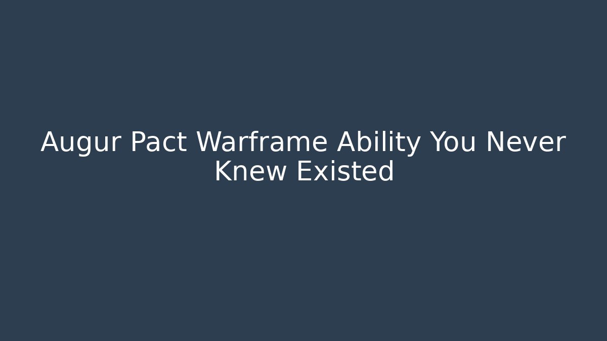Augur Pact Warframe Ability You Never Knew Existed