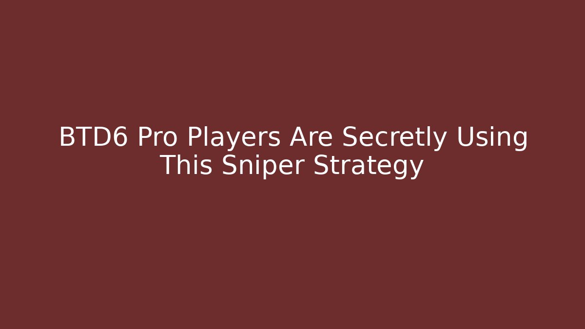 BTD6 Pro Players Are Secretly Using This Sniper Strategy