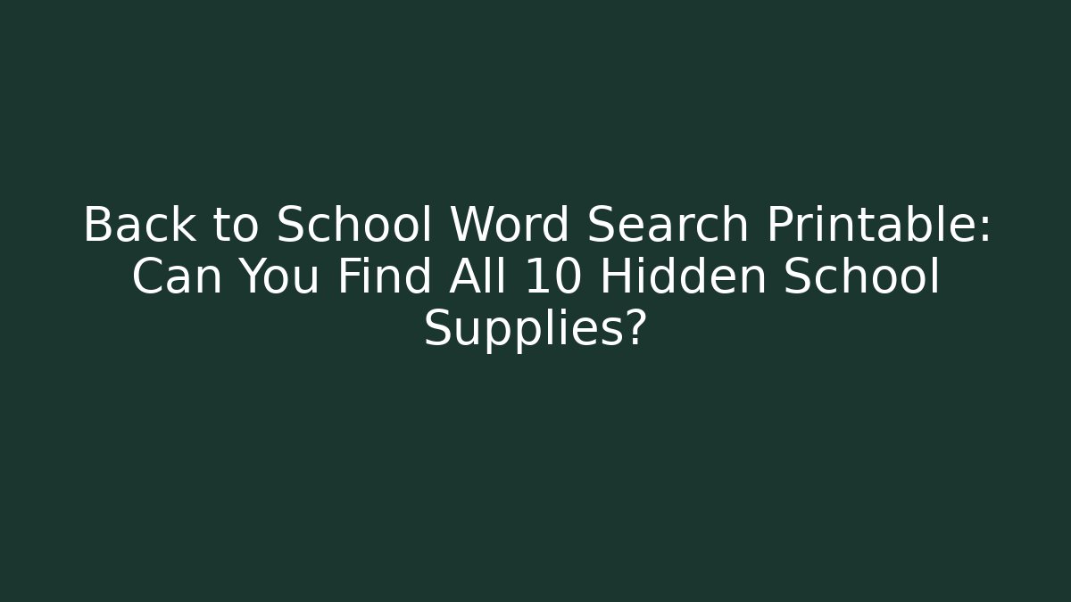 Back to School Word Search Printable: Can You Find All 10 Hidden School Supplies? - Sports History Weekly