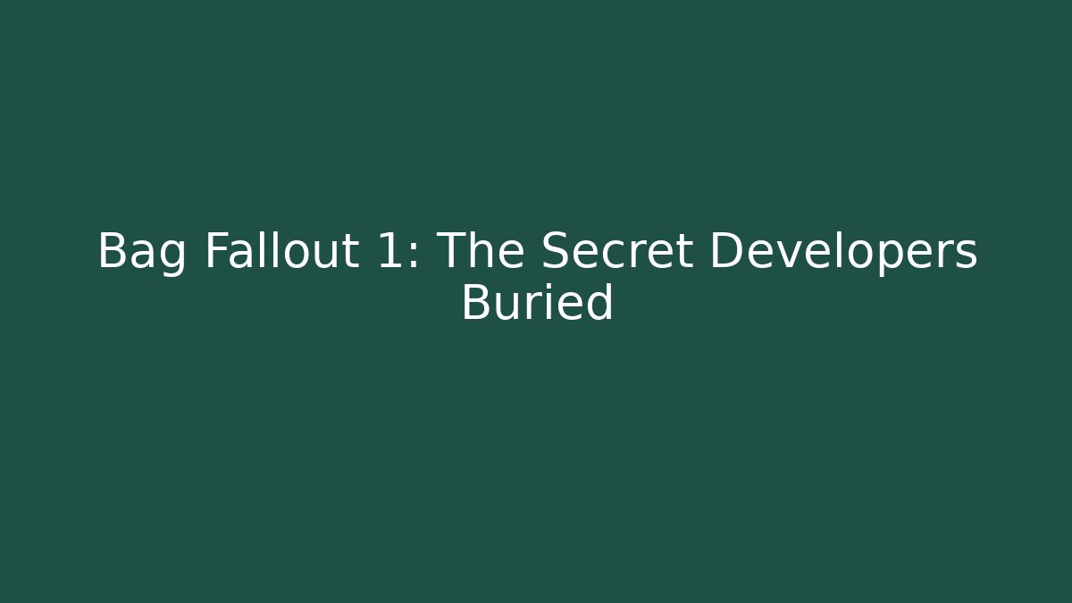 Bag Fallout 1: The Secret Developers Buried