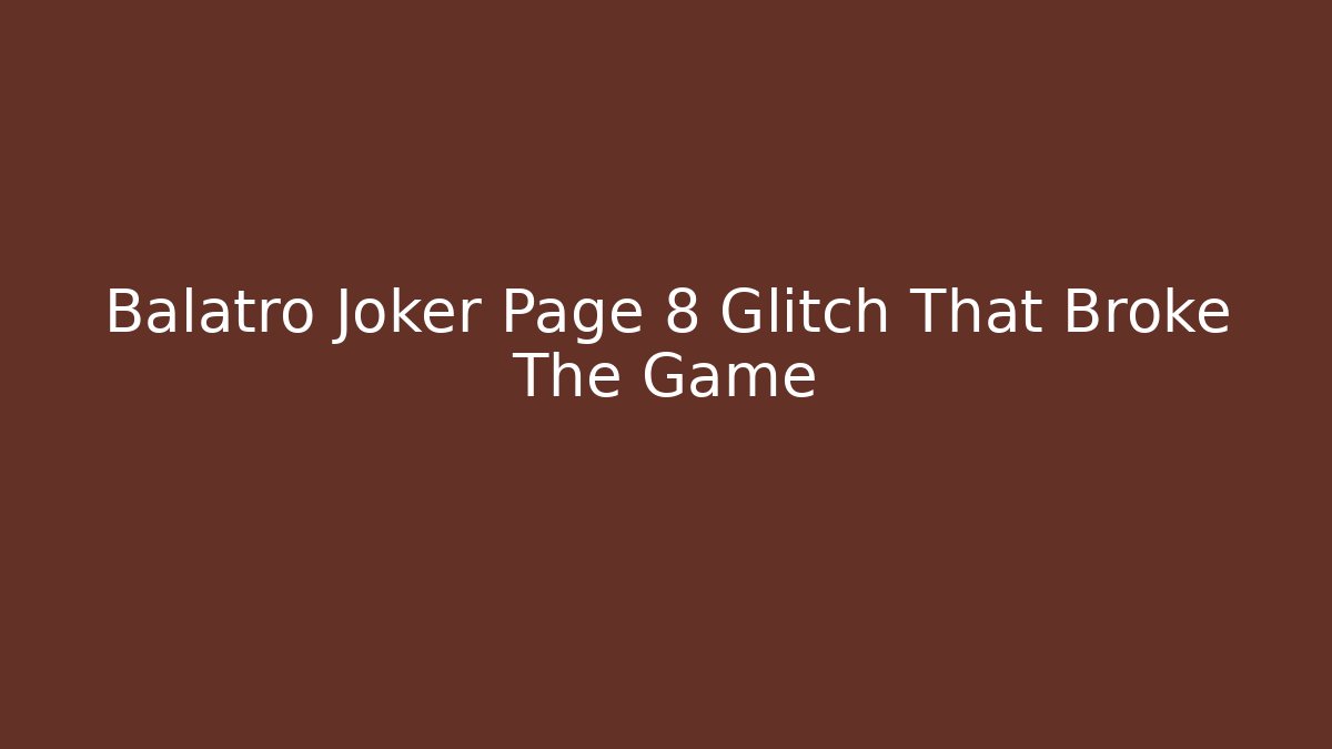 Balatro Joker Page 8 Glitch That Broke The Game