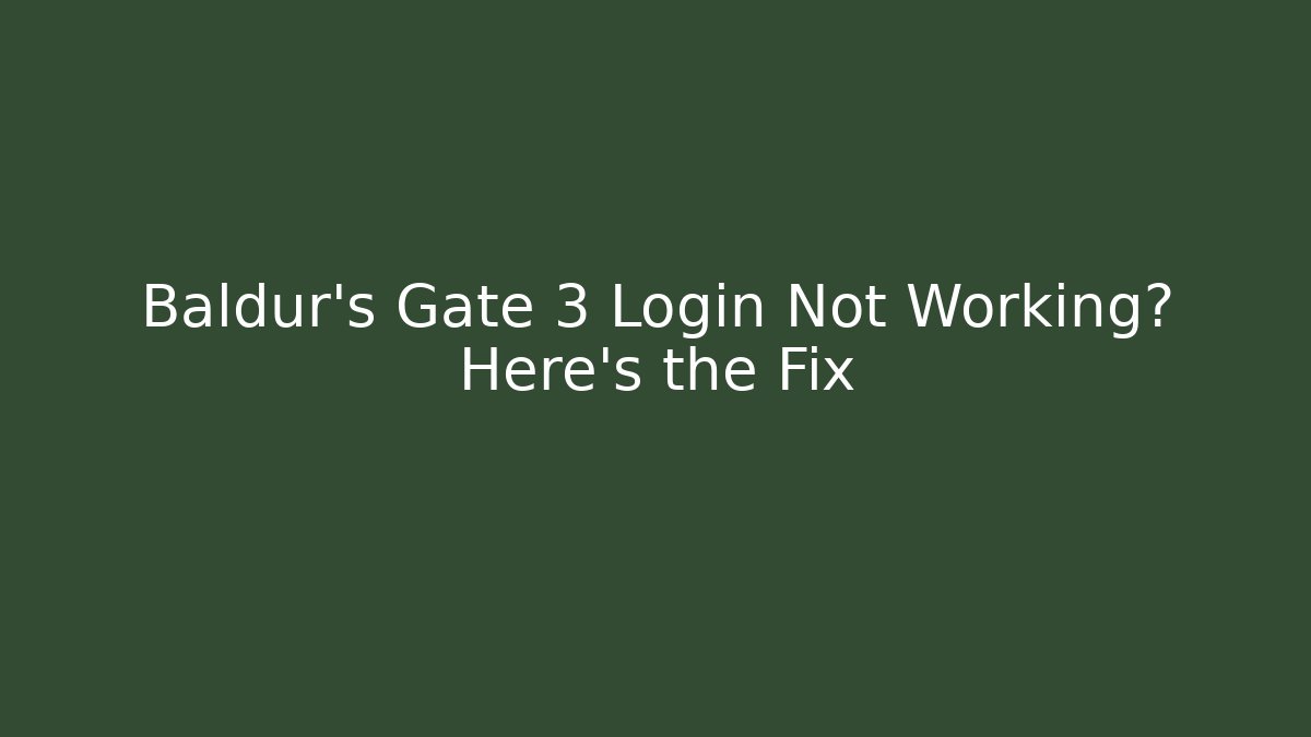 Baldur's Gate 3 Login Not Working? Here's the Fix - Sports History Weekly