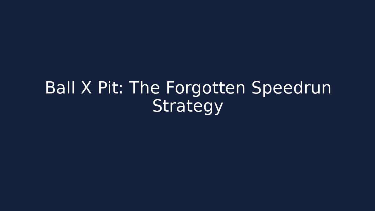 Ball X Pit: The Forgotten Speedrun Strategy