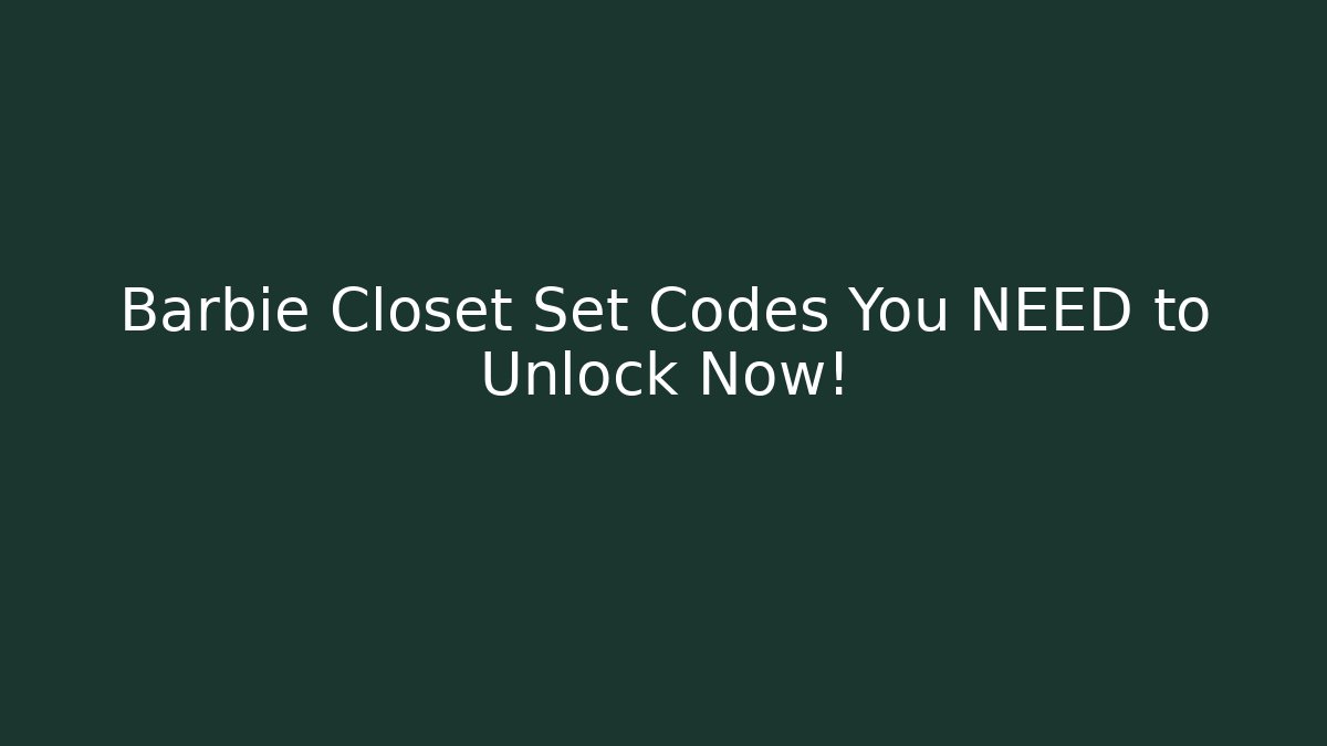 Barbie Closet Set Codes You NEED to Unlock Now!