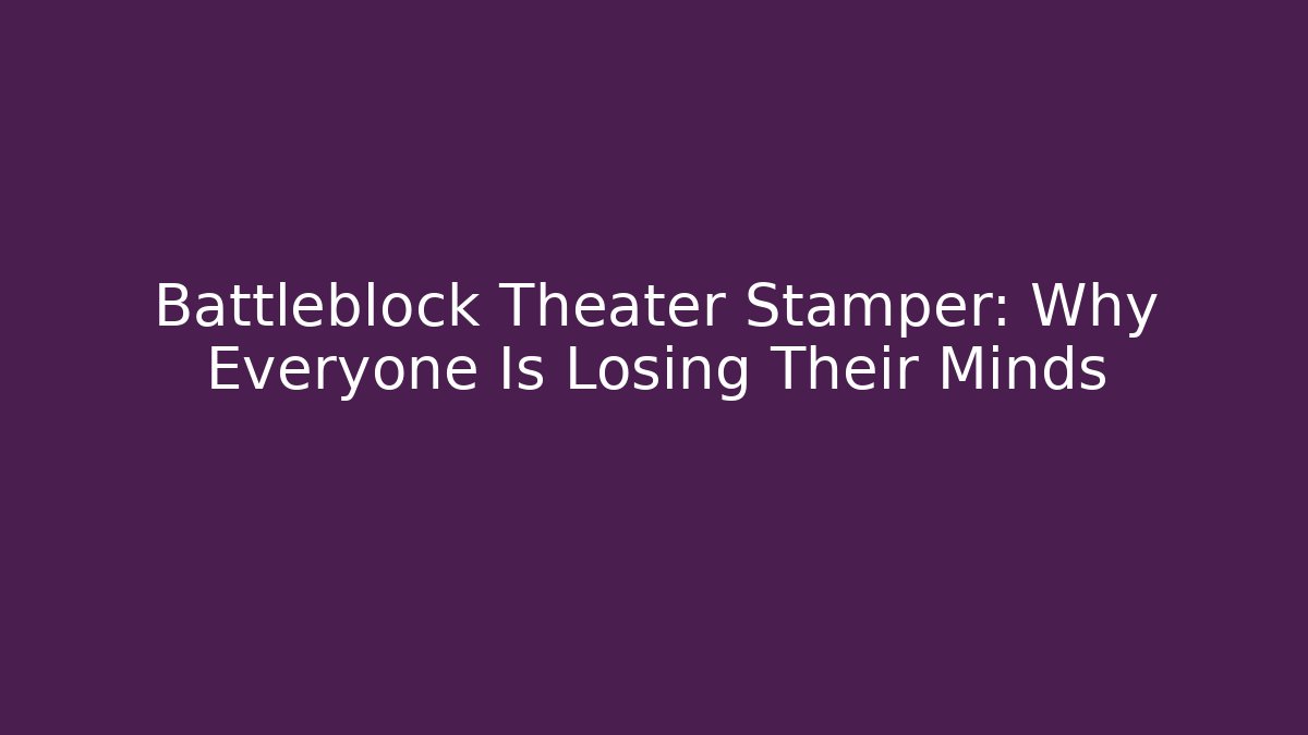 Battleblock Theater Stamper: Why Everyone Is Losing Their Minds