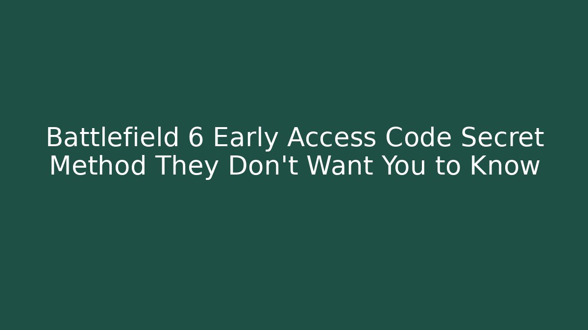 Battlefield 6 Early Access Code Secret Method They Don't Want You to Know