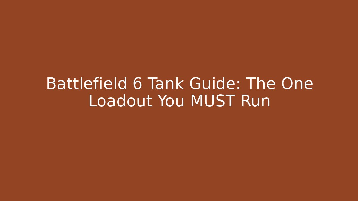 Battlefield 6 Tank Guide: The One Loadout You MUST Run