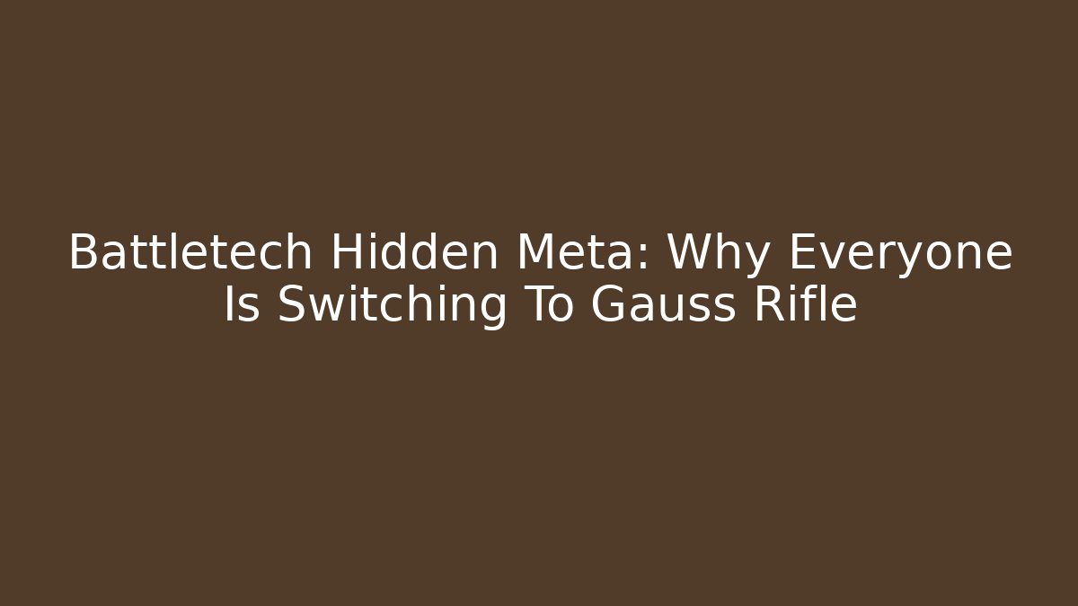 Battletech Hidden Meta: Why Everyone Is Switching To Gauss Rifle
