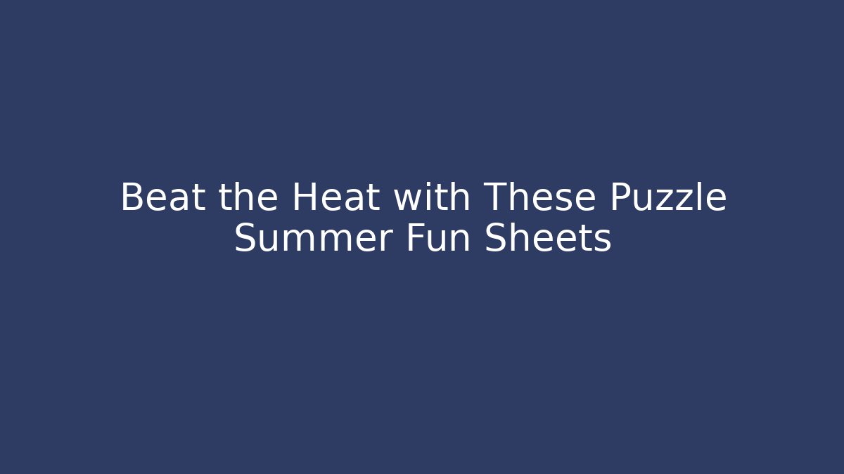 Beat the Heat with These Puzzle Summer Fun Sheets - Sports History Weekly