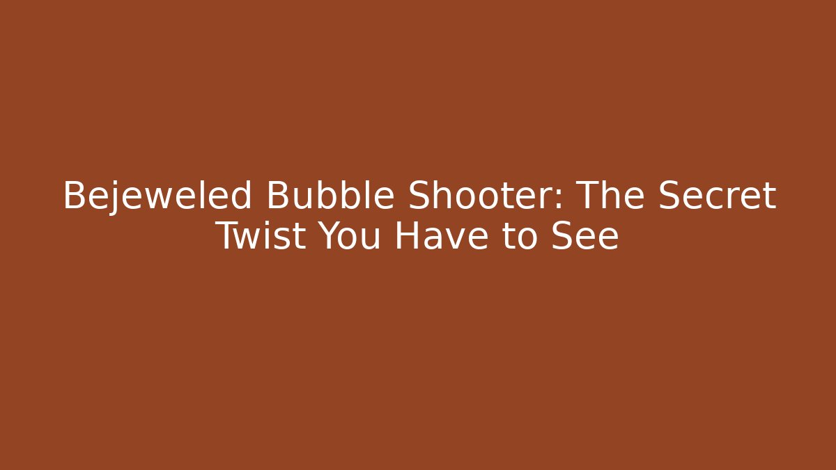 Bejeweled Bubble Shooter: The Secret Twist You Have to See