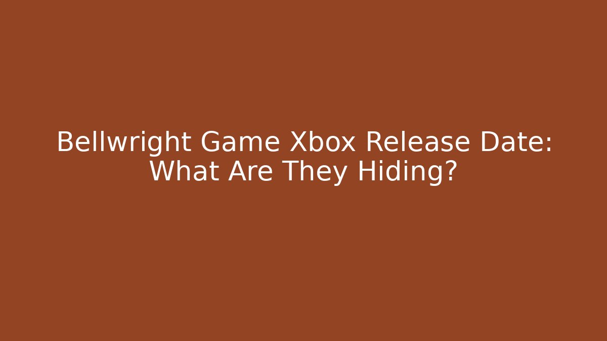 Bellwright Game Xbox Release Date: What Are They Hiding? - Sports History Weekly
