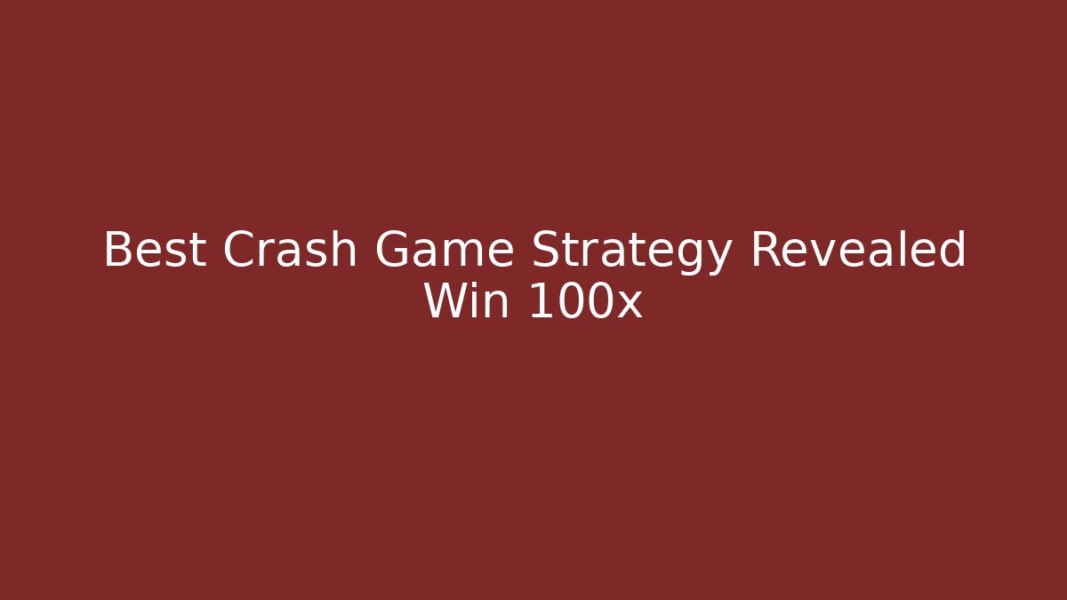 Best Crash Game Strategy Revealed Win 100x