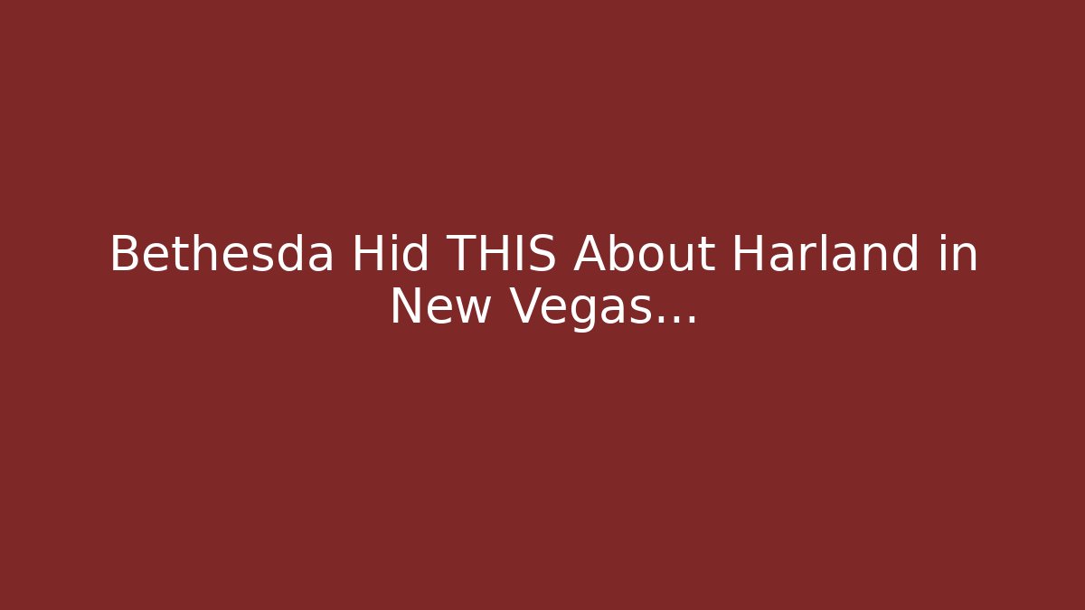 Bethesda Hid THIS About Harland in New Vegas…