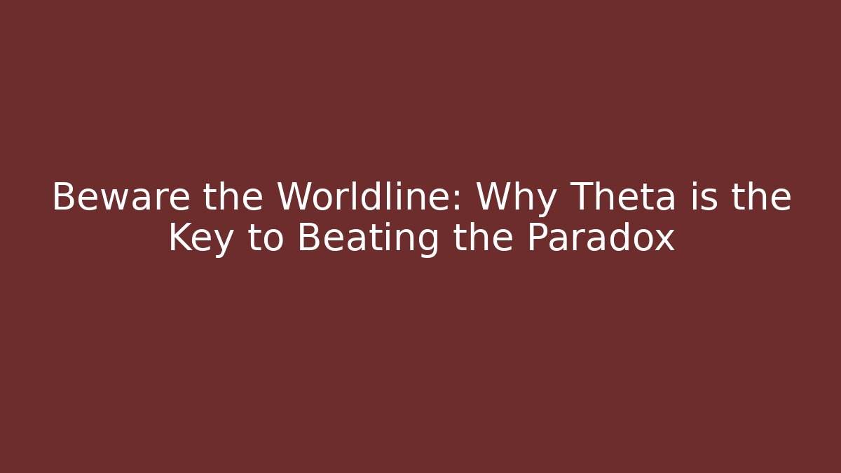 Beware the Worldline: Why Theta is the Key to Beating the Paradox