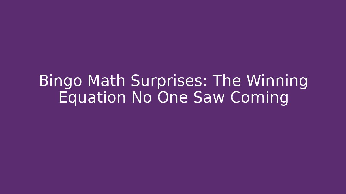 Bingo Math Surprises: The Winning Equation No One Saw Coming