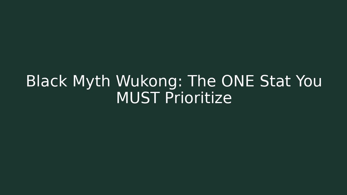 Black Myth Wukong: The ONE Stat You MUST Prioritize