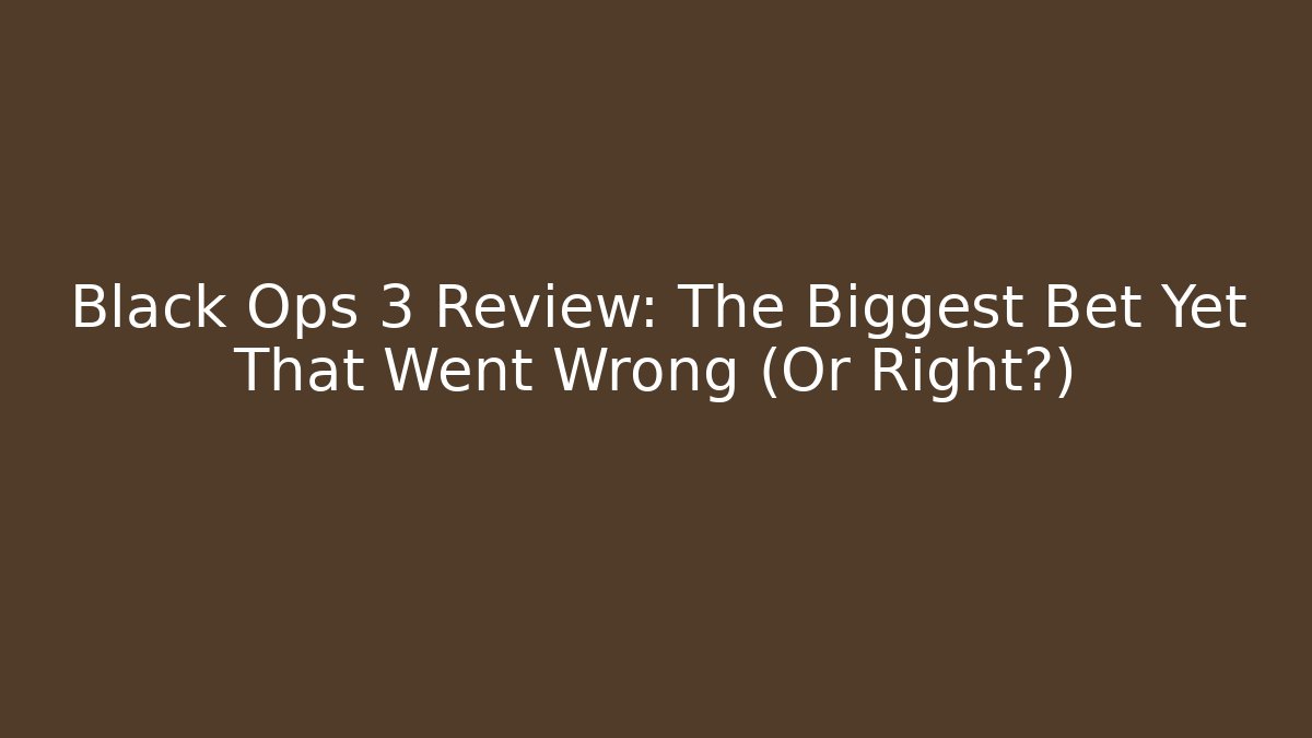 Black Ops 3 Review: The Biggest Bet Yet That Went Wrong (Or Right?)