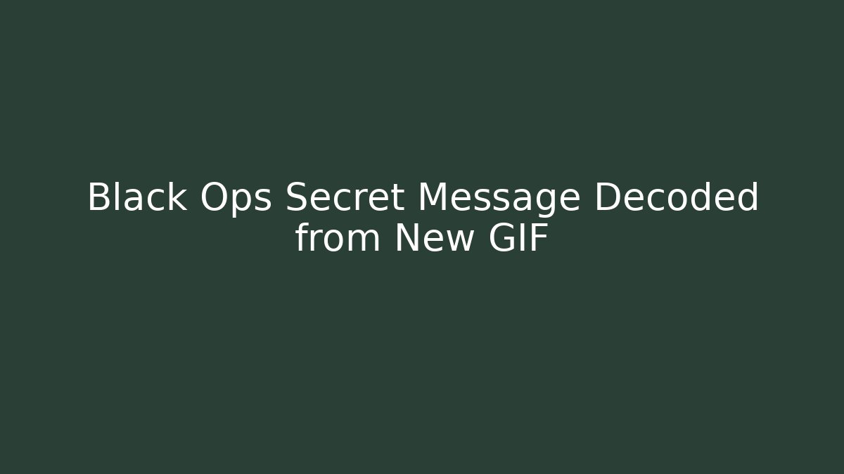 Black Ops Secret Message Decoded from New GIF - Sports History Weekly