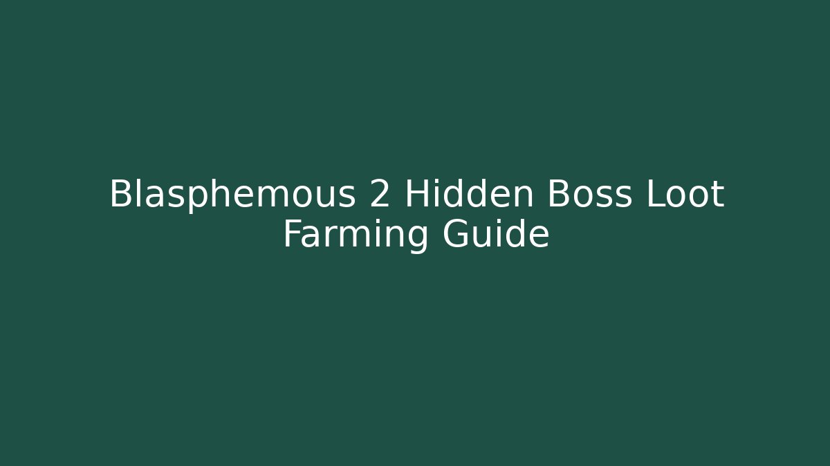 Blasphemous 2 Hidden Boss Loot Farming Guide - Sports History Weekly