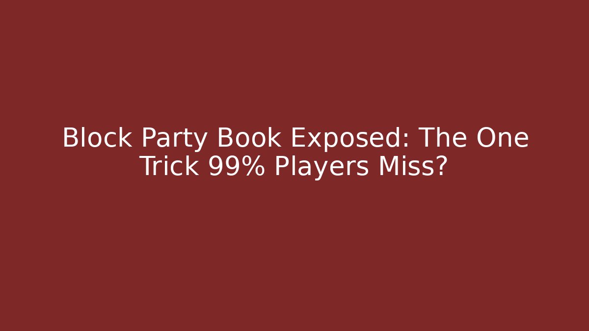 Block Party Book Exposed: The One Trick 99% Players Miss?