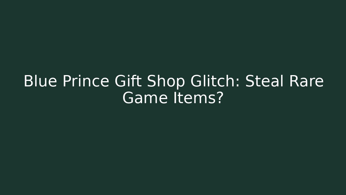Blue Prince Gift Shop Glitch: Steal Rare Game Items?