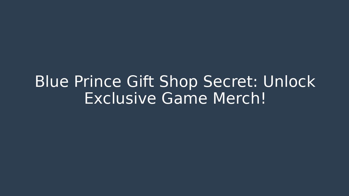 Blue Prince Gift Shop Secret: Unlock Exclusive Game Merch! - Sports History Weekly