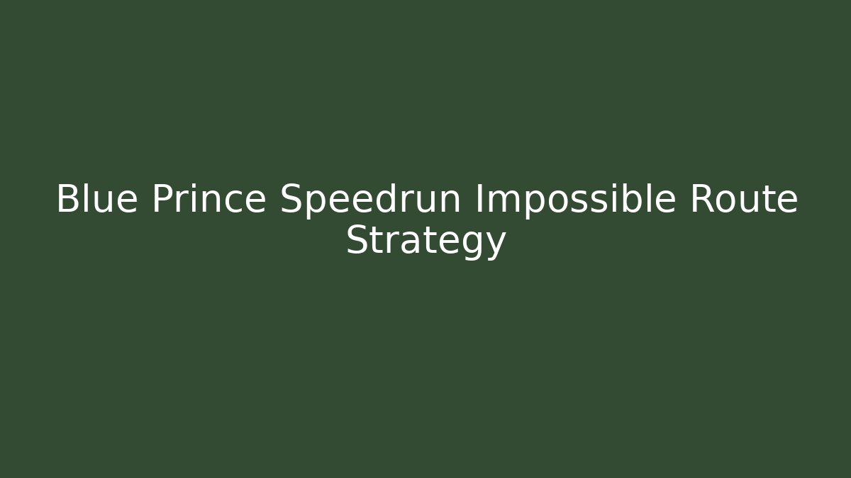 Blue Prince Speedrun Impossible Route Strategy