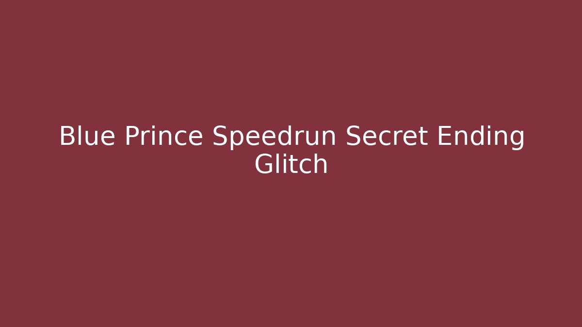 Blue Prince Speedrun Secret Ending Glitch