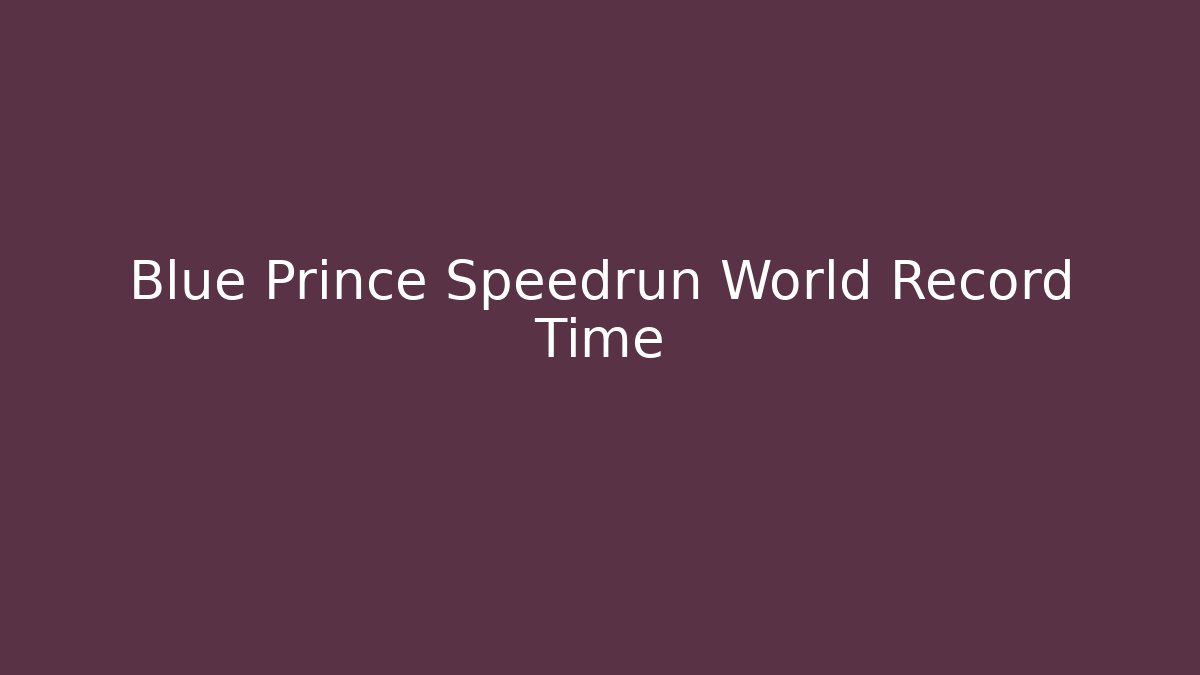 Blue Prince Speedrun World Record Time