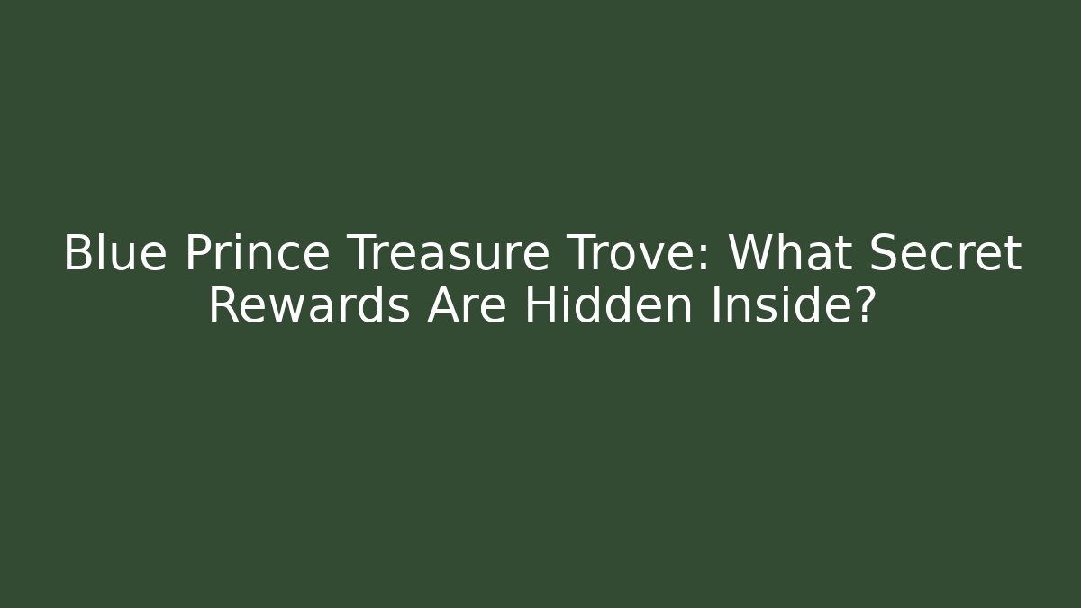 Blue Prince Treasure Trove: What Secret Rewards Are Hidden Inside? - Sports History Weekly