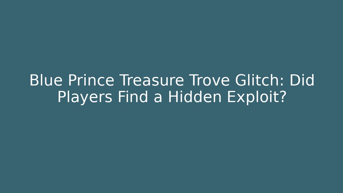 Blue Prince Treasure Trove Glitch: Did Players Find a Hidden Exploit? - Sports History Weekly