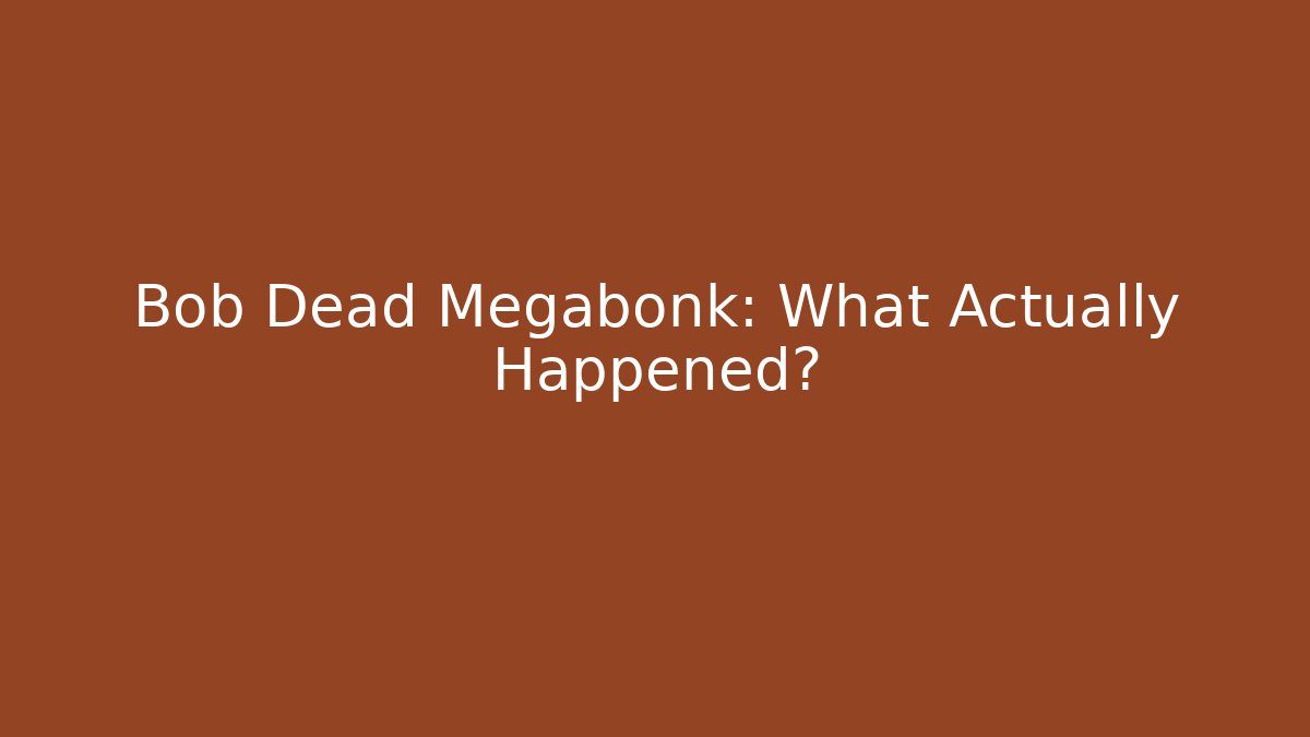 Bob Dead Megabonk: What Actually Happened? - Sports History Weekly