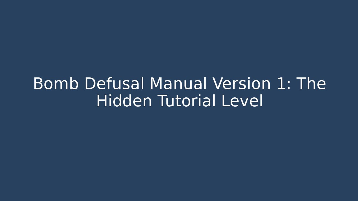 Bomb Defusal Manual Version 1: The Hidden Tutorial Level - Sports History Weekly