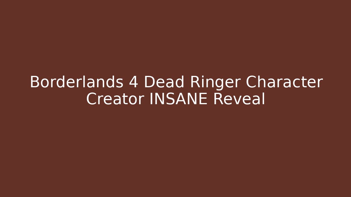 Borderlands 4 Dead Ringer Character Creator INSANE Reveal